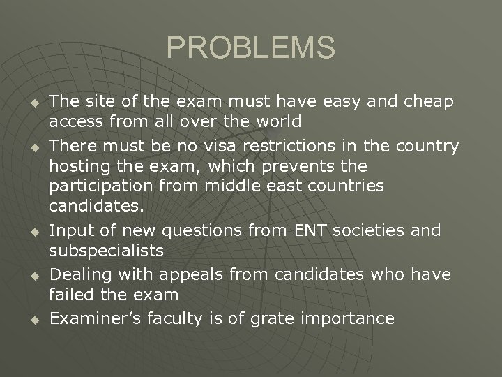 PROBLEMS u u u The site of the exam must have easy and cheap