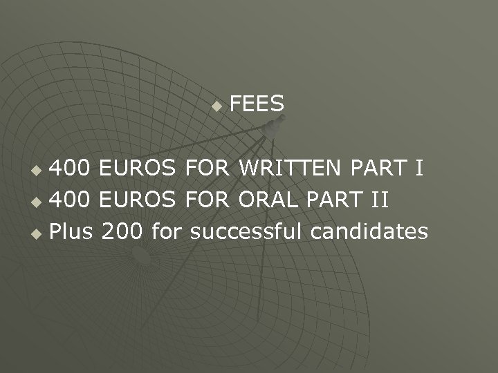 u FEES 400 EUROS FOR WRITTEN PART I u 400 EUROS FOR ORAL PART