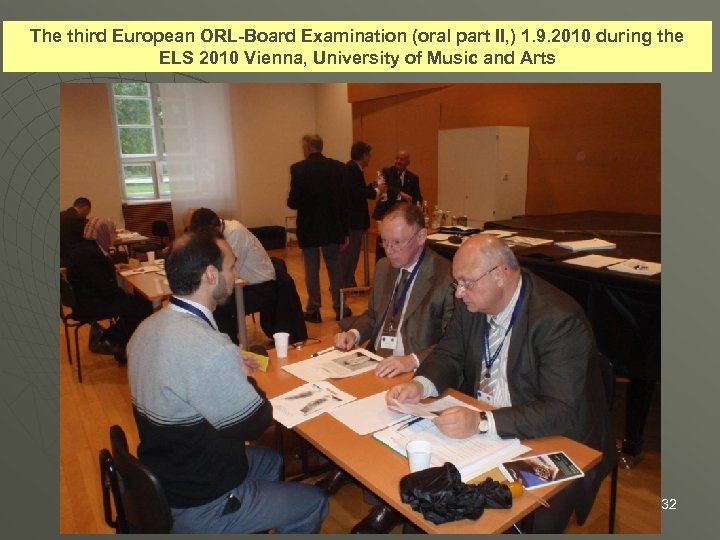 The third European ORL-Board Examination (oral part II, ) 1. 9. 2010 during the