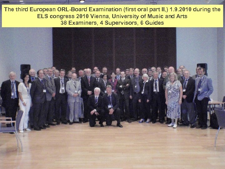 The third European ORL-Board Examination (first oral part II, ) 1. 9. 2010 during