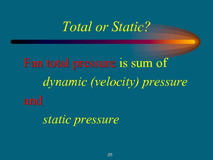 Total or Static? Fan total pressure is sum of dynamic (velocity) pressure and static