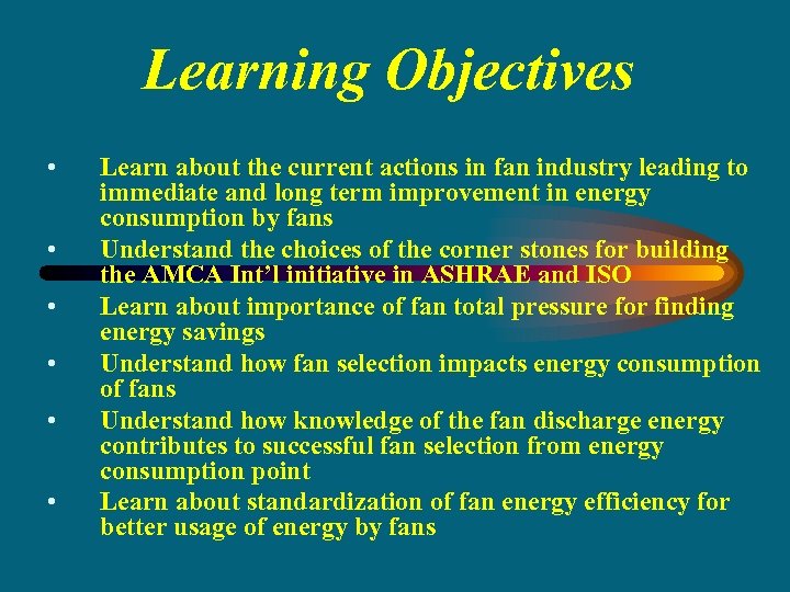 Learning Objectives • • • Learn about the current actions in fan industry leading