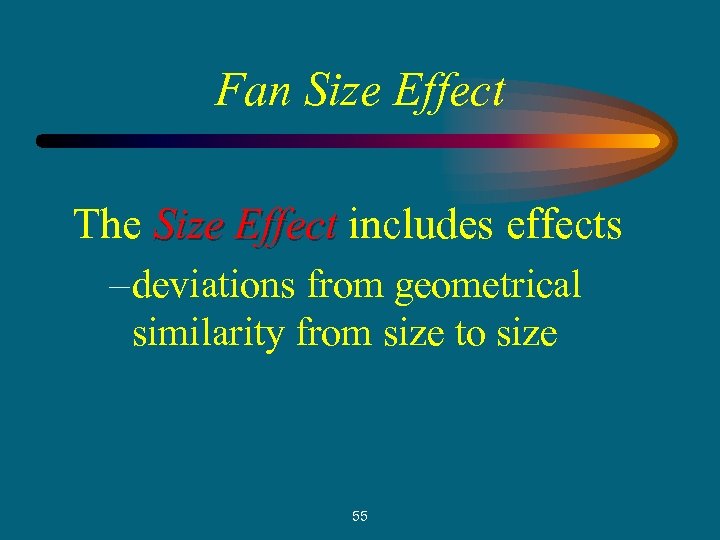 Fan Size Effect The Size Effect includes effects – deviations from geometrical similarity from