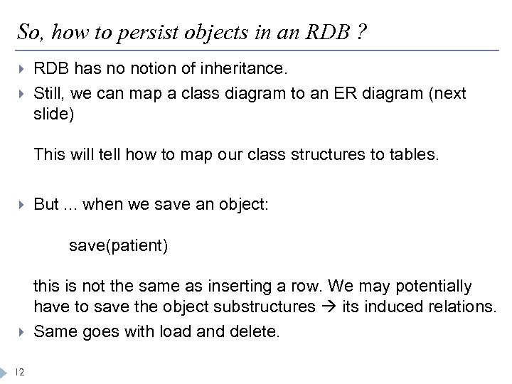 So, how to persist objects in an RDB ? RDB has no notion of