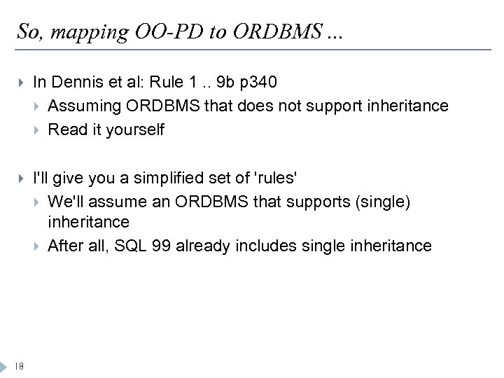 So, mapping OO-PD to ORDBMS. . . In Dennis et al: Rule 1. .