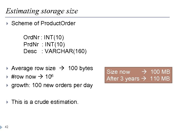 Estimating storage size Scheme of Product. Order Ord. Nr : INT(10) Prd. Nr :
