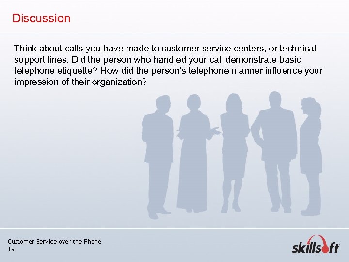 Discussion Think about calls you have made to customer service centers, or technical support