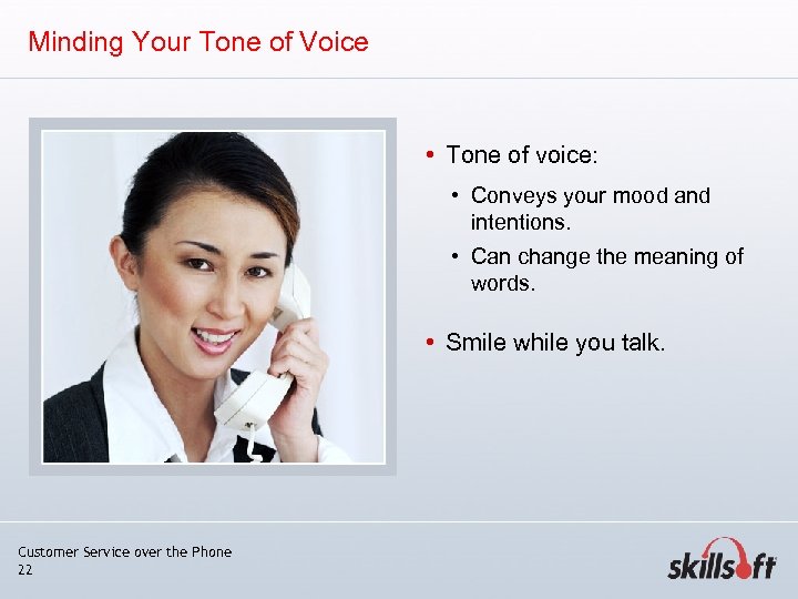 Minding Your Tone of Voice • Tone of voice: • Conveys your mood and