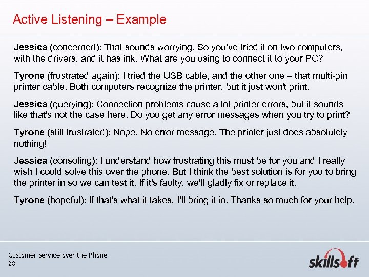 Active Listening – Example Jessica (concerned): That sounds worrying. So you've tried it on