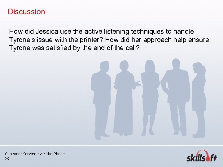 Discussion How did Jessica use the active listening techniques to handle Tyrone's issue with