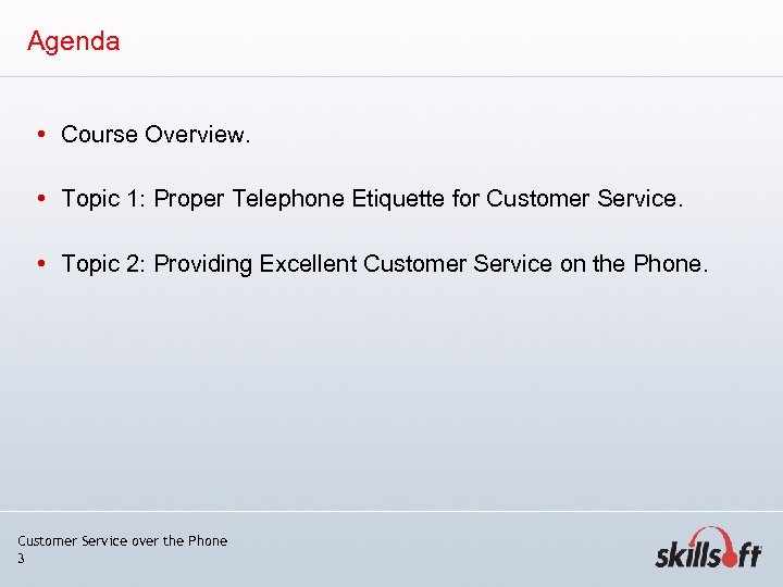 Agenda • Course Overview. • Topic 1: Proper Telephone Etiquette for Customer Service. •