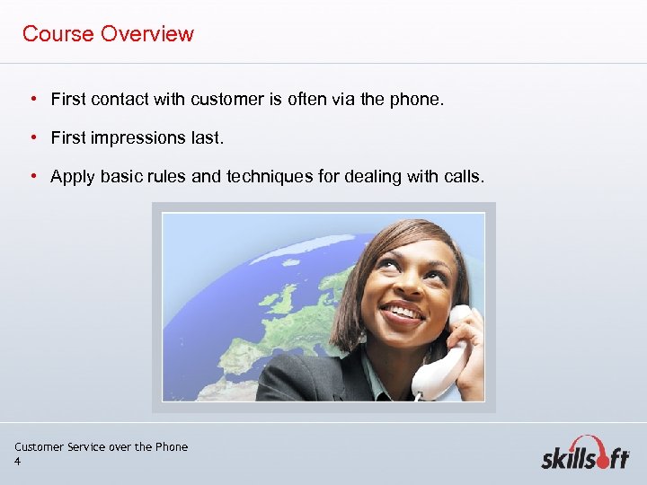 Course Overview • First contact with customer is often via the phone. • First