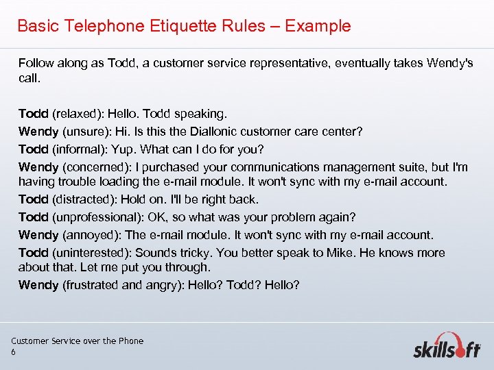 Basic Telephone Etiquette Rules – Example Follow along as Todd, a customer service representative,