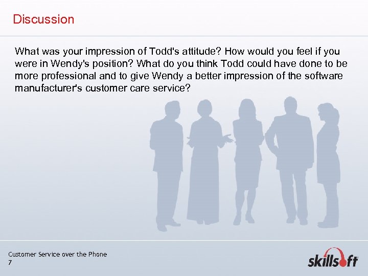 Discussion What was your impression of Todd's attitude? How would you feel if you