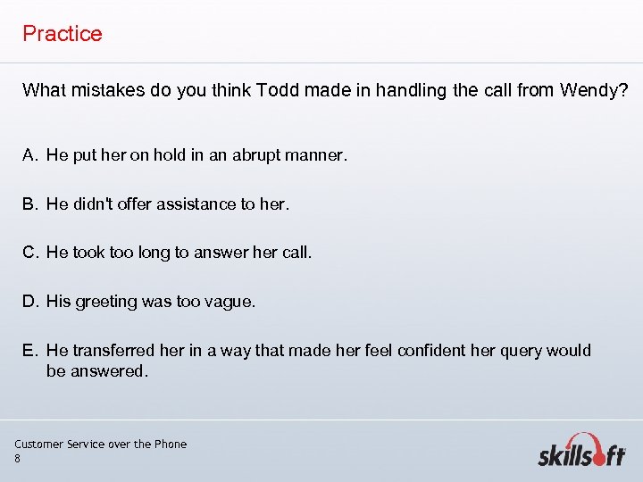 Practice What mistakes do you think Todd made in handling the call from Wendy?