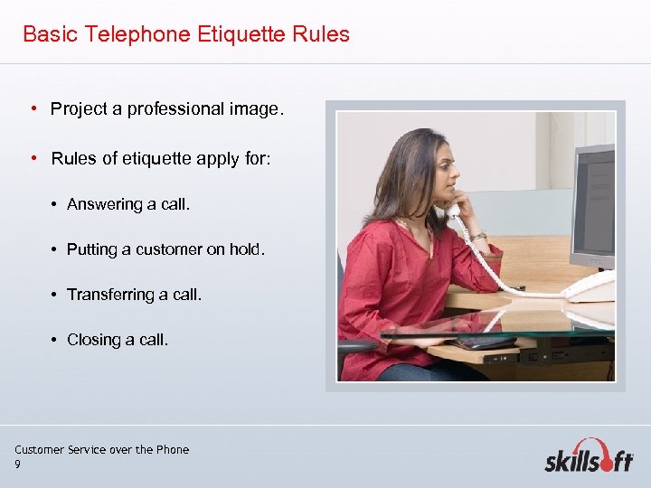 Basic Telephone Etiquette Rules • Project a professional image. • Rules of etiquette apply