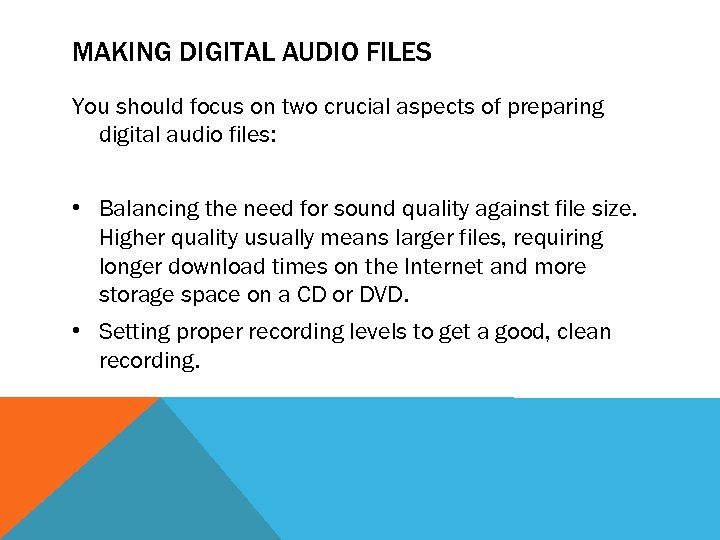 MAKING DIGITAL AUDIO FILES You should focus on two crucial aspects of preparing digital