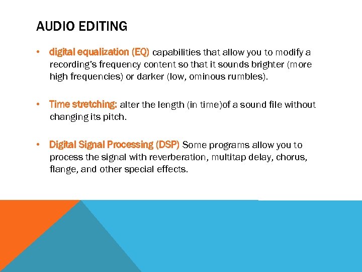 AUDIO EDITING • digital equalization (EQ) capabilities that allow you to modify a recording’s