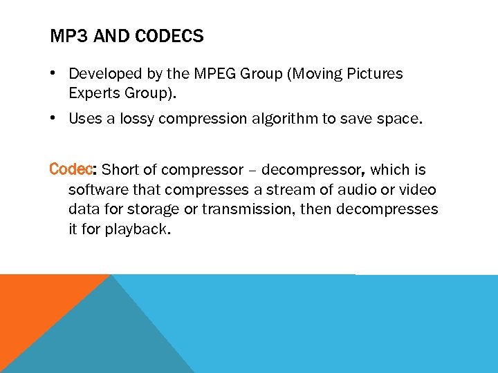 MP 3 AND CODECS • Developed by the MPEG Group (Moving Pictures Experts Group).