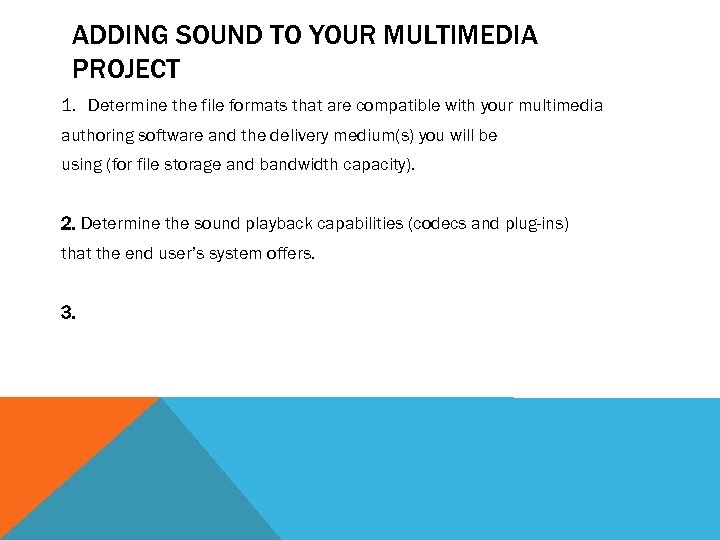 ADDING SOUND TO YOUR MULTIMEDIA PROJECT 1. Determine the file formats that are compatible