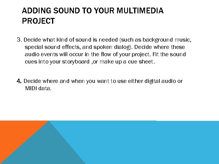 ADDING SOUND TO YOUR MULTIMEDIA PROJECT 3. Decide what kind of sound is needed