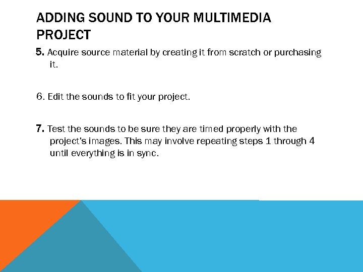 ADDING SOUND TO YOUR MULTIMEDIA PROJECT 5. Acquire source material by creating it from