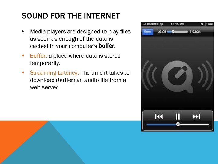 SOUND FOR THE INTERNET • Media players are designed to play files as soon