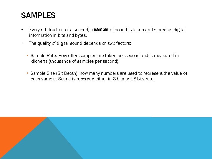 SAMPLES • Every nth fraction of a second, a sample of sound is taken