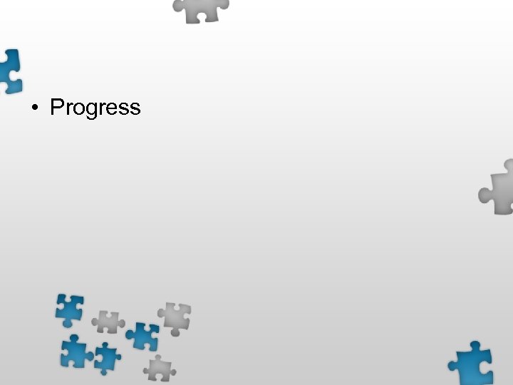  • Progress 
