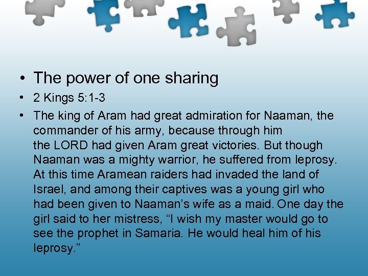  • The power of one sharing • 2 Kings 5: 1 -3 •
