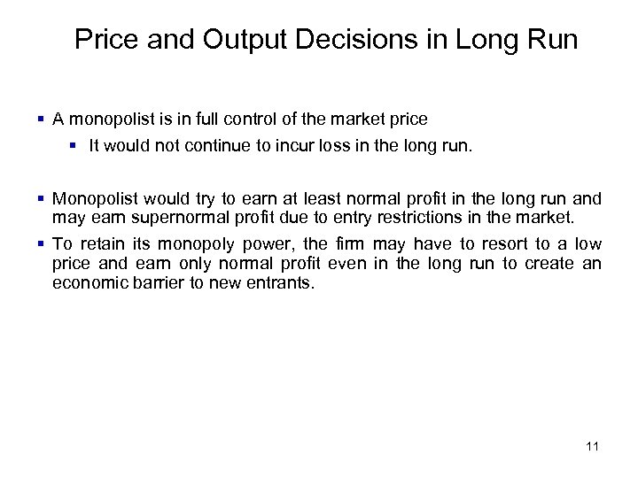 Price and Output Decisions in Long Run § A monopolist is in full control