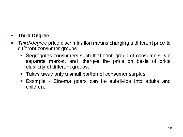 § Third Degree § Third-degree price discrimination means charging a different price to different