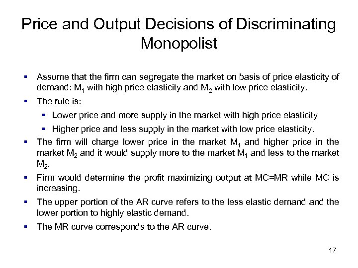 Price and Output Decisions of Discriminating Monopolist § Assume that the firm can segregate