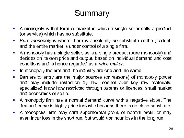 Summary § § § § A monopoly is that form of market in which