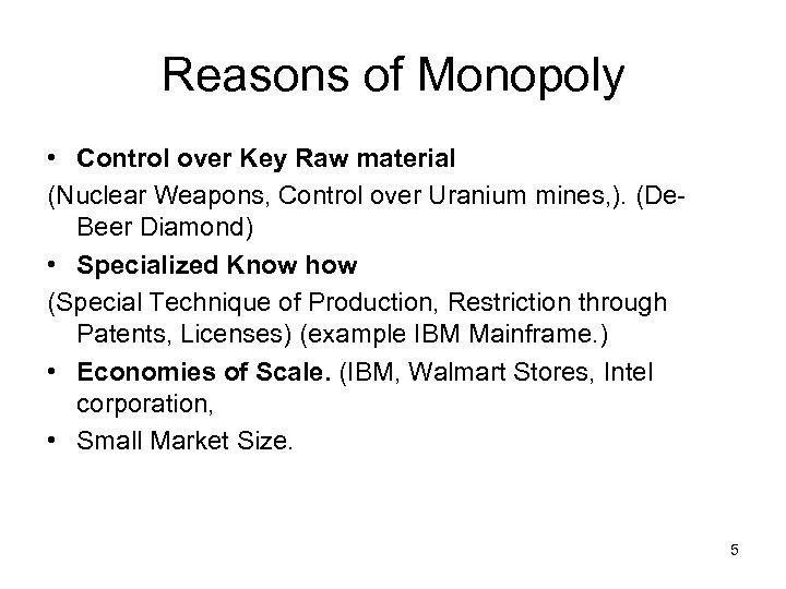 Reasons of Monopoly • Control over Key Raw material (Nuclear Weapons, Control over Uranium