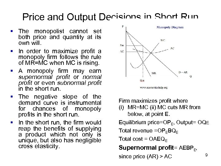 Price and Output Decisions in Short Run § The monopolist cannot set both price