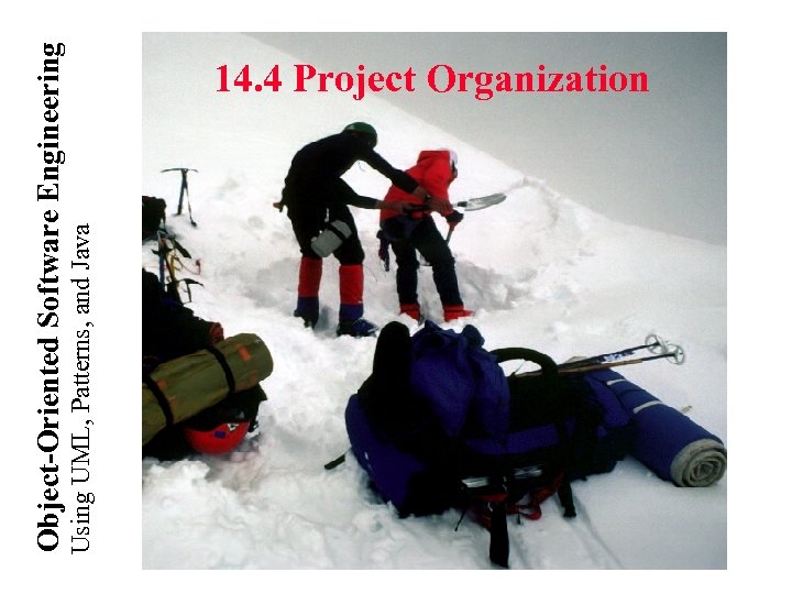 Using UML, Patterns, and Java Object-Oriented Software Engineering 14. 4 Project Organization 