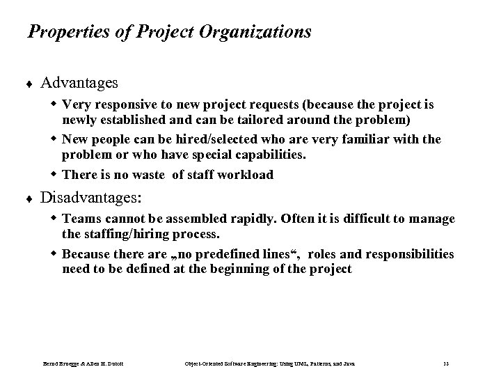 Properties of Project Organizations ¨ Advantages w Very responsive to new project requests (because