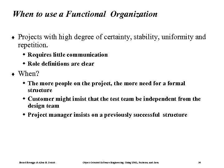 When to use a Functional Organization ¨ Projects with high degree of certainty, stability,