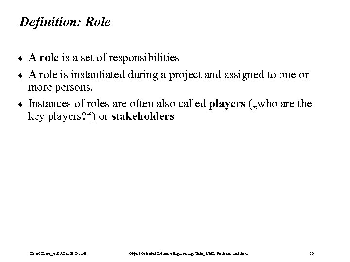 Definition: Role ¨ ¨ ¨ A role is a set of responsibilities A role