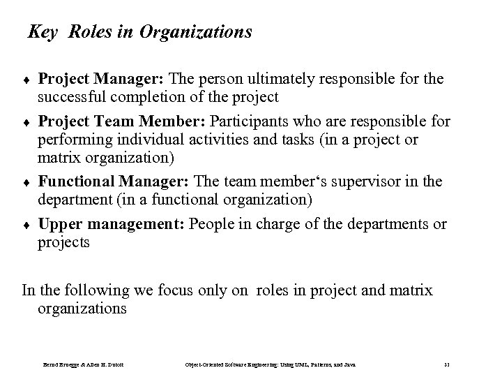 Key Roles in Organizations ¨ ¨ Project Manager: The person ultimately responsible for the