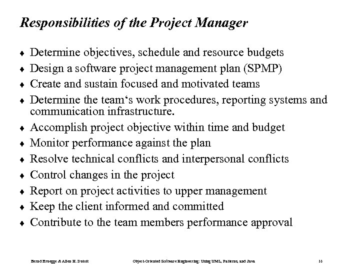 Responsibilities of the Project Manager ¨ ¨ ¨ Determine objectives, schedule and resource budgets