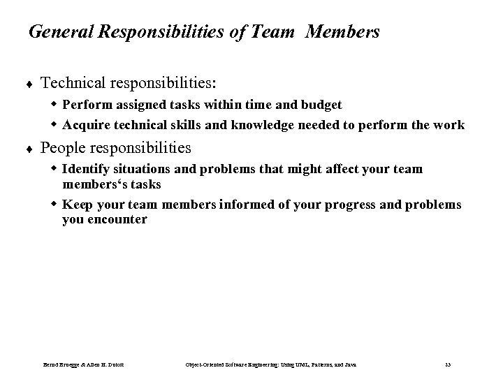 General Responsibilities of Team Members ¨ Technical responsibilities: w Perform assigned tasks within time