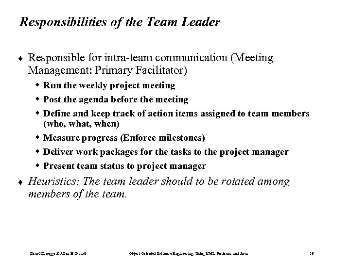 Responsibilities of the Team Leader ¨ Responsible for intra-team communication (Meeting Management: Primary Facilitator)