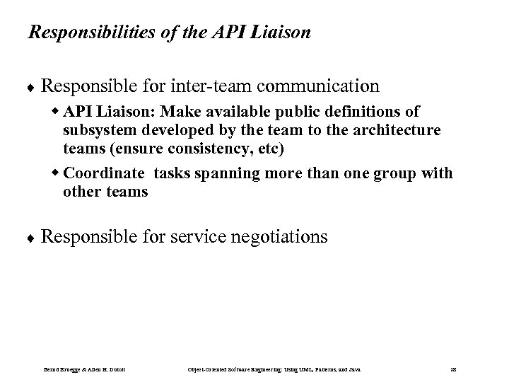 Responsibilities of the API Liaison ¨ Responsible for inter-team communication w API Liaison: Make