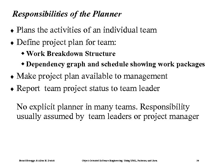 Responsibilities of the Planner ¨ Plans the activities of an individual team ¨ Define