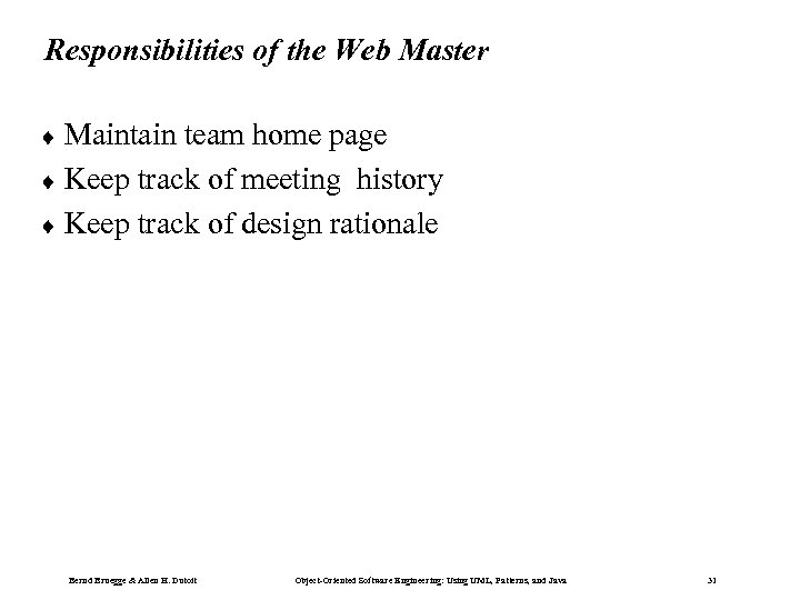 Responsibilities of the Web Master ¨ Maintain team home page ¨ Keep track of