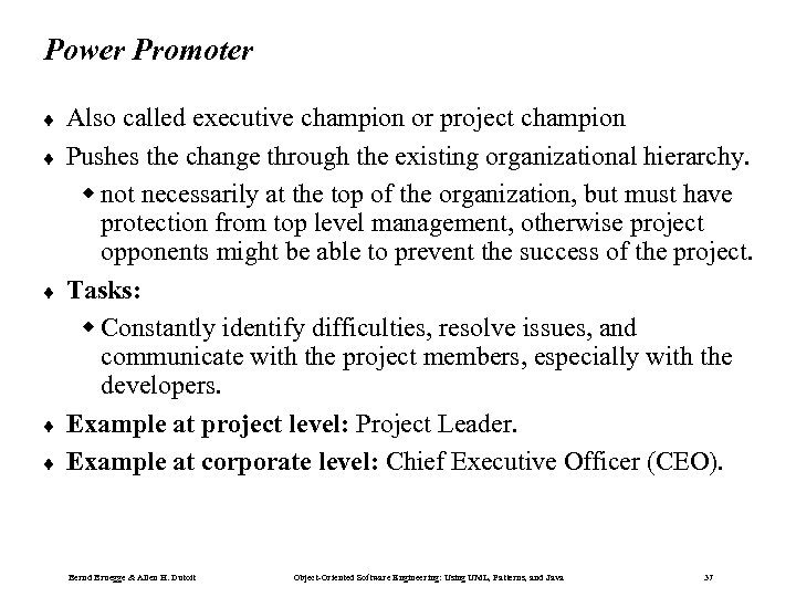 Power Promoter ¨ ¨ ¨ Also called executive champion or project champion Pushes the