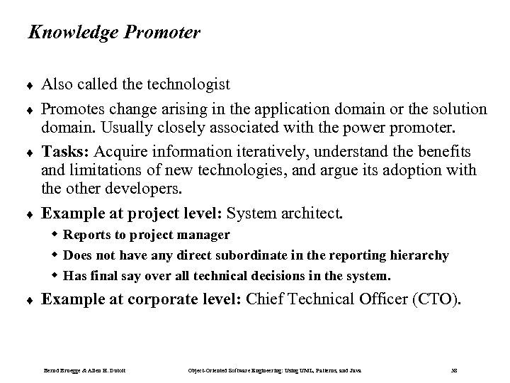 Knowledge Promoter ¨ ¨ Also called the technologist Promotes change arising in the application