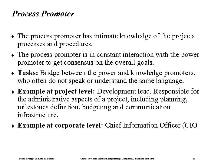 Process Promoter ¨ ¨ ¨ The process promoter has intimate knowledge of the projects